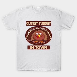 cutest turkey in town T-Shirt